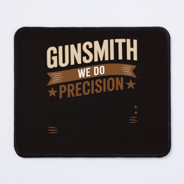Item preview, Gunsmith We Do Precision Guess Work - Gunsmithing Gun Maker designed and sold by lavethediso.