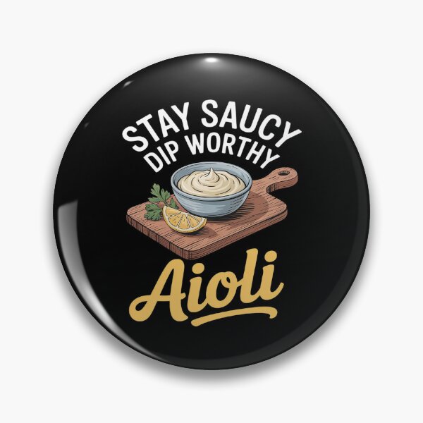 Item preview, Stay Saucy Dip Worthy Aioli Funny Aioli Sauce For Aioli designed and sold by genkihikki.
