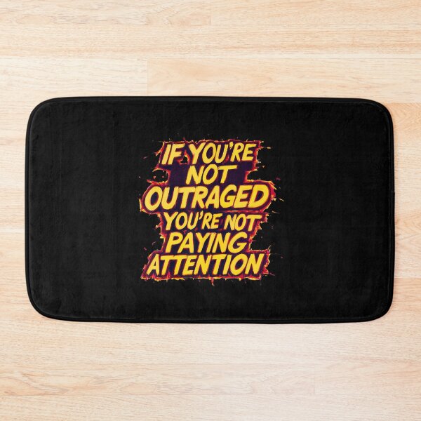 Item preview, If You'Re Not Outraged You'Re Not Paying Attention designed and sold by caiknelinex.