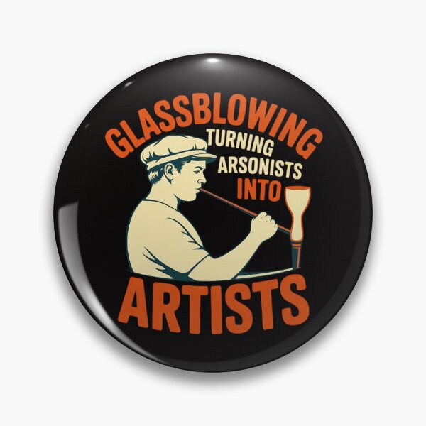Item preview, Glassblowing Turning Arsonists Into Artists - Glassblower designed and sold by czechascheledu.