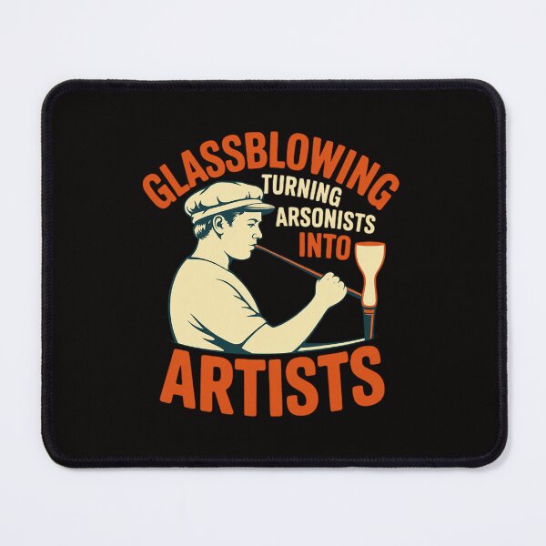 Item preview, Glassblowing Turning Arsonists Into Artists - Glassblower designed and sold by czechascheledu.