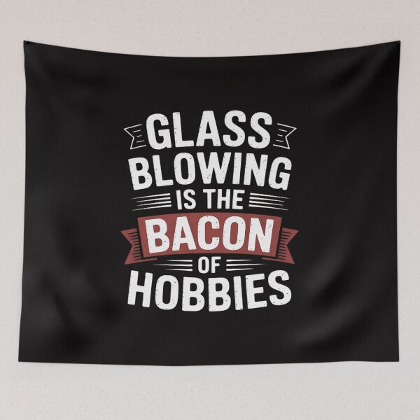 Item preview, Glassblower Glassblowing Glass Blowing Is Bacon Of Hobbies designed and sold by czechascheledu.