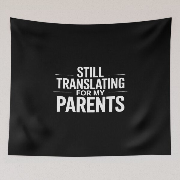 Item preview, Still Translating for My Parents designed and sold by ProudForFunny.