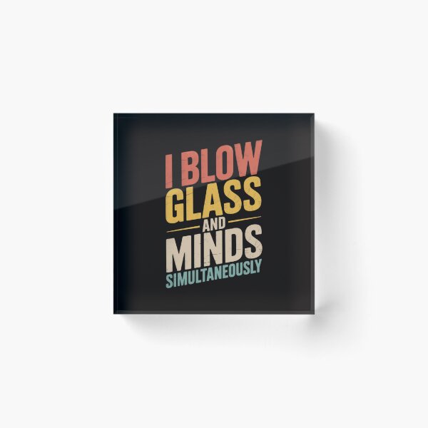 Item preview, Glass Blowing I Blow Glass And Minds Simultaneously designed and sold by czechascheledu.
