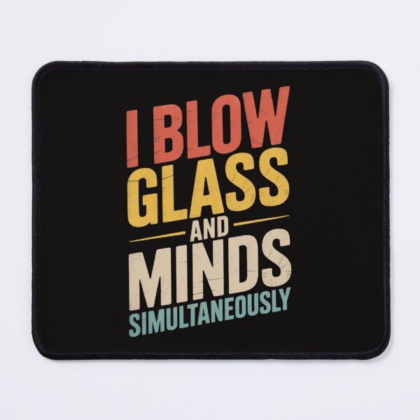 Item preview, Glass Blowing I Blow Glass And Minds Simultaneously designed and sold by czechascheledu.