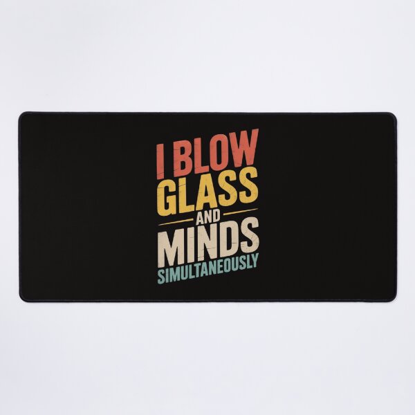 Item preview, Glass Blowing I Blow Glass And Minds Simultaneously designed and sold by czechascheledu.