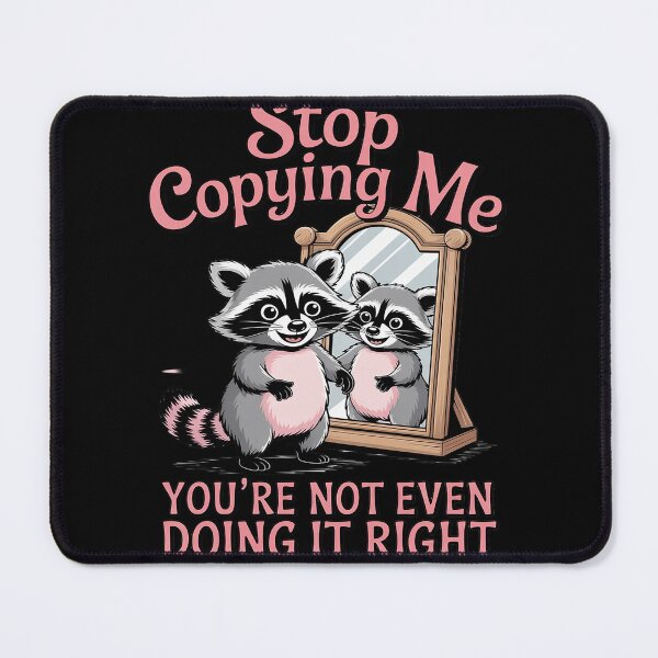 Item preview, Stop Copying Me You're Not Even Doing It Right designed and sold by ProudForFunny.