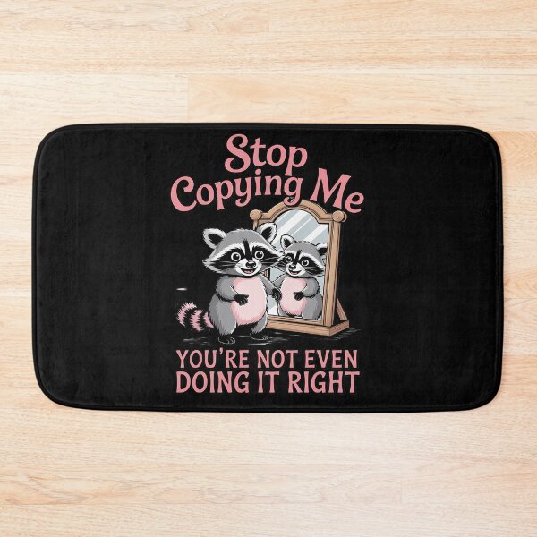 Item preview, Stop Copying Me You're Not Even Doing It Right designed and sold by ProudForFunny.