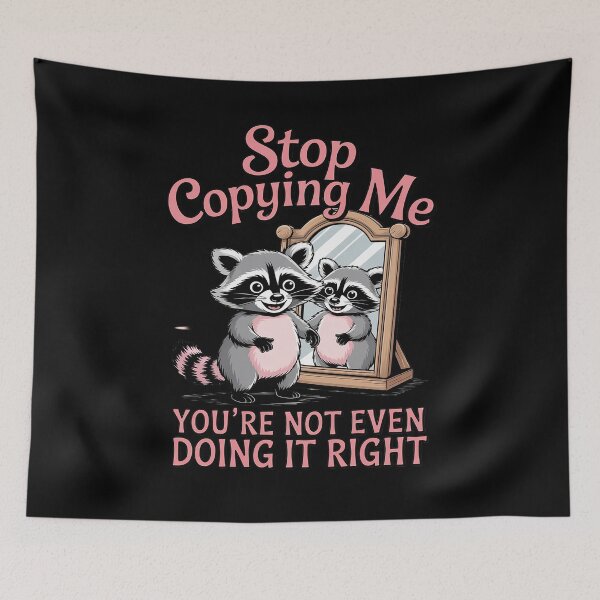 Item preview, Stop Copying Me You're Not Even Doing It Right designed and sold by ProudForFunny.