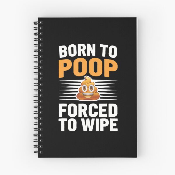 Item preview, Born To Poop Forced To Wipe Poop designed and sold by caiknelinex.