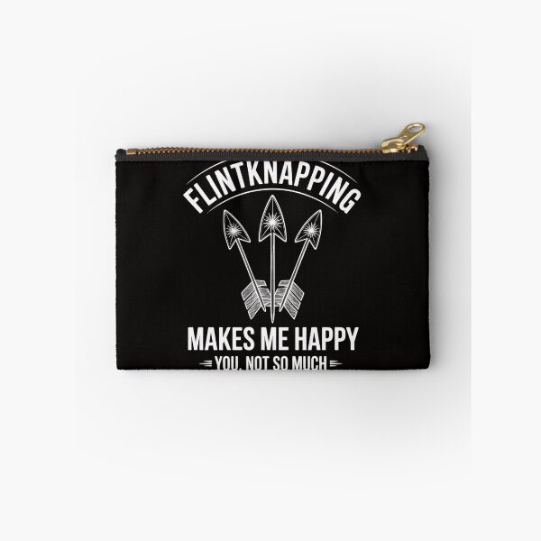 Item preview, Flintknapping Makes Me Happy You Not So Much Flintknappers designed and sold by czechascheledu.
