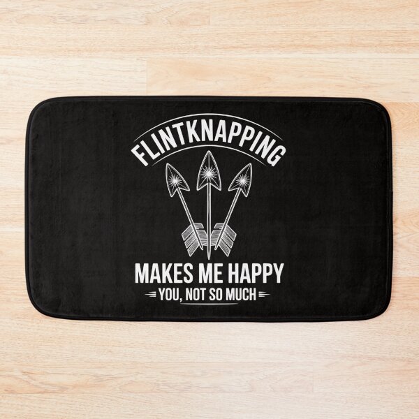 Item preview, Flintknapping Makes Me Happy You Not So Much Flintknappers designed and sold by czechascheledu.
