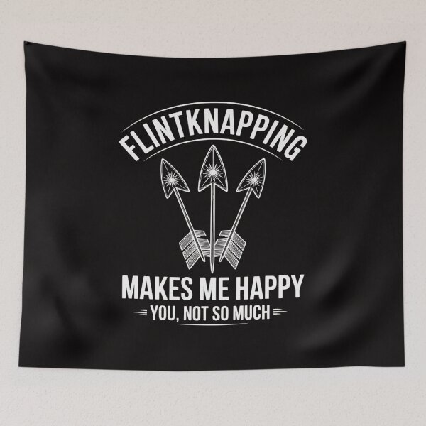 Item preview, Flintknapping Makes Me Happy You Not So Much Flintknappers designed and sold by czechascheledu.