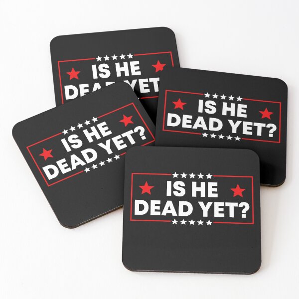 Item preview, Is He Dead Yet? - Funny Political Resist designed and sold by PixVib.