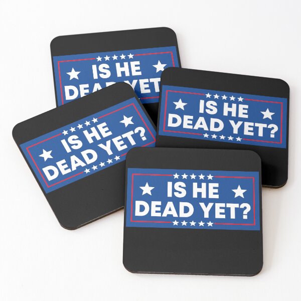 Item preview, Is He Dead Yet? - Funny Political Resist designed and sold by PixVib.