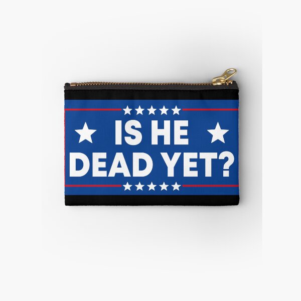 Item preview, Is He Dead Yet? - Funny Political Resist designed and sold by PixVib.