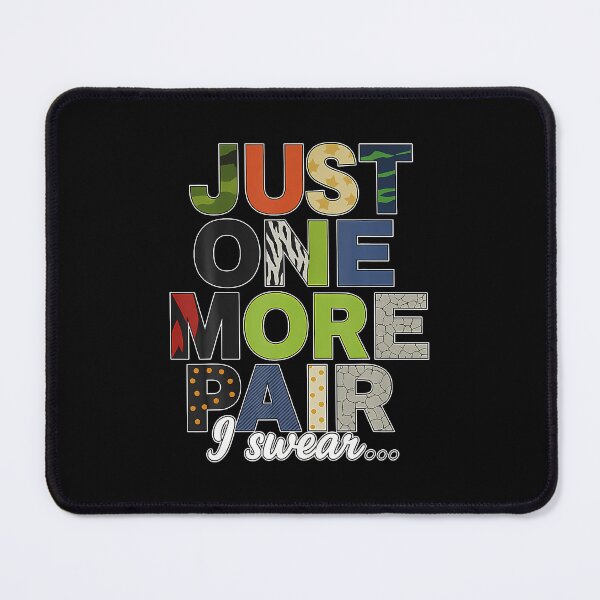 Item preview, Just One More Pair I r Sneaker Shoe Lover Funny Quote designed and sold by caiknelinex.