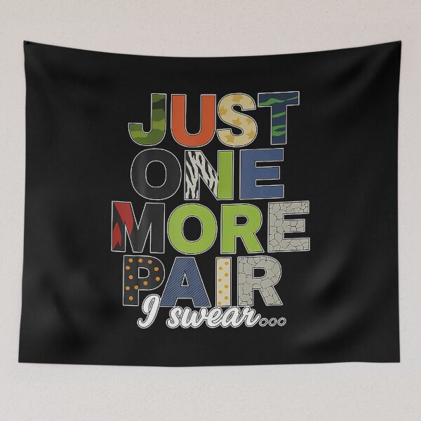 Item preview, Just One More Pair I r Sneaker Shoe Lover Funny Quote designed and sold by caiknelinex.