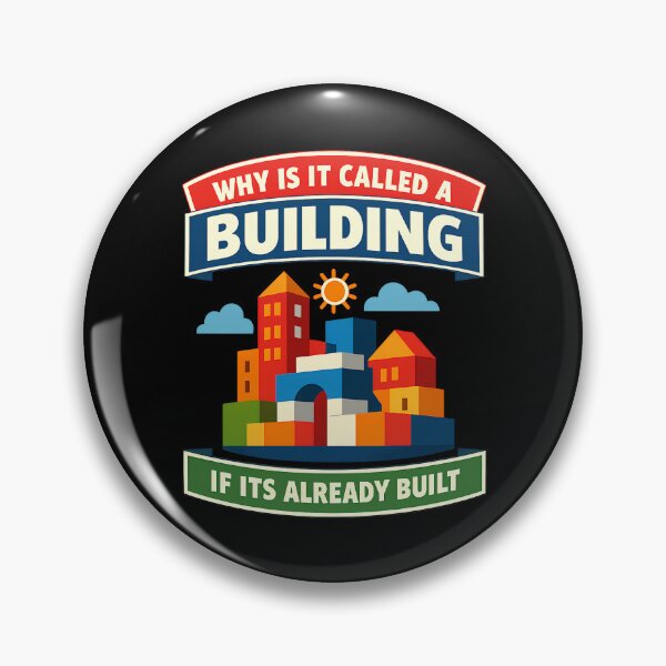 Item preview, Why Is It Called A Building If Its Already Built Funny Design designed and sold by TeeTimeTreasure.