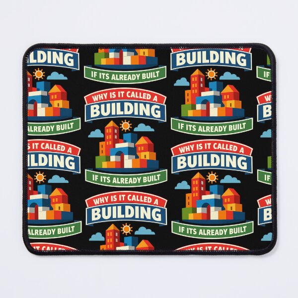 Item preview, Why Is It Called A Building If Its Already Built Funny Design designed and sold by TeeTimeTreasure.