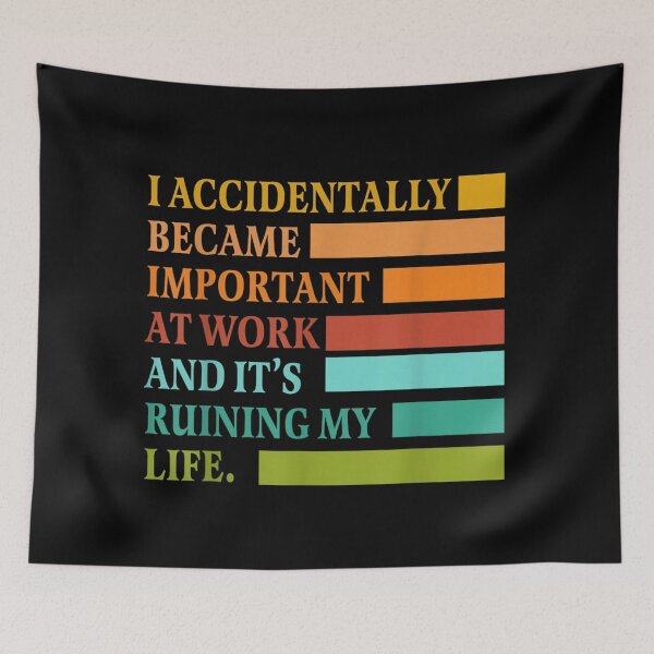 Item preview, I Accidentally Became Important At Work Funny Office Quote designed and sold by EvelysEmelia.
