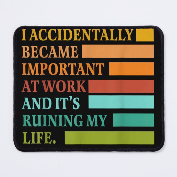 Item preview, I Accidentally Became Important At Work Funny Office Quote designed and sold by EvelysEmelia.