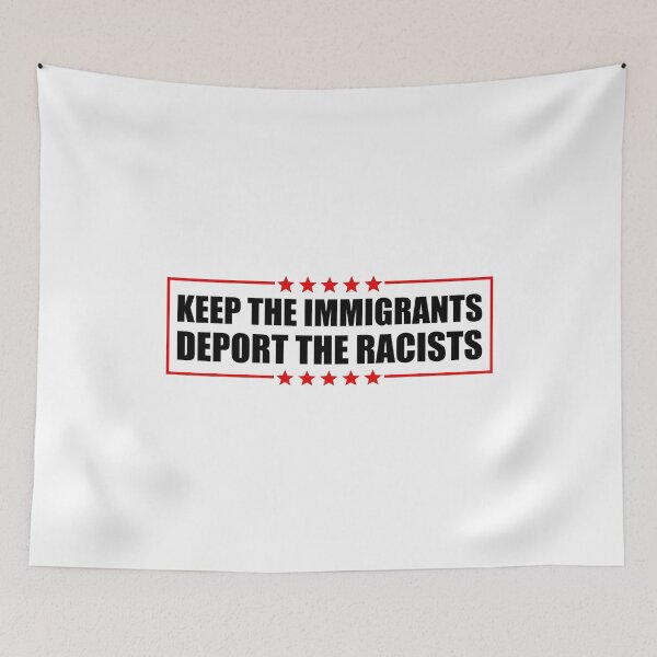 Item preview, Keep The Immigrants Deport The Racists - Pro Immigrants designed and sold by PixVib.