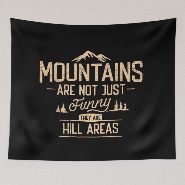Item preview, Mountains Are Not Just Funny They Are Hill Areas designed and sold by EvelysEmelia.