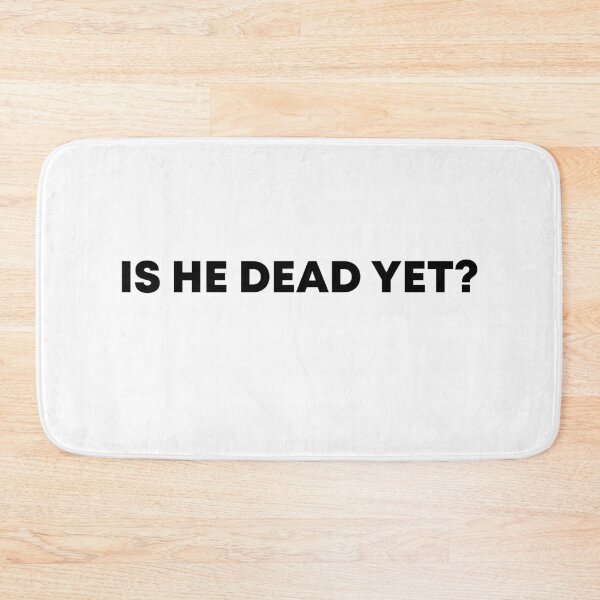 Item preview, Is He Dead Yet? - FDT Resist designed and sold by PixVib.