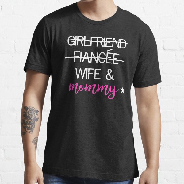 girlfriend fiancee wife mommy shirt