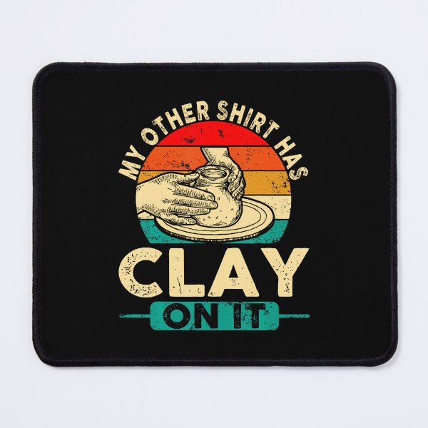 Item preview, My Other Has Clay On It Pottery For Ceramicists designed and sold by godreyimmzzg.