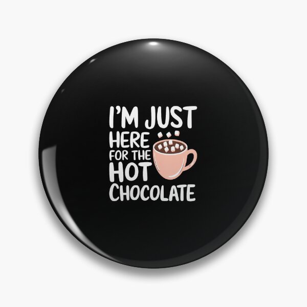 Item preview, I'M Just Here For The Hot Chocolate Hot Cocoa Chocolate designed and sold by reeneregen.