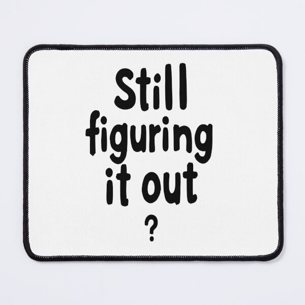 Item preview, Still Figuring It Out – Growth Mindset Quote designed and sold by Print1On.