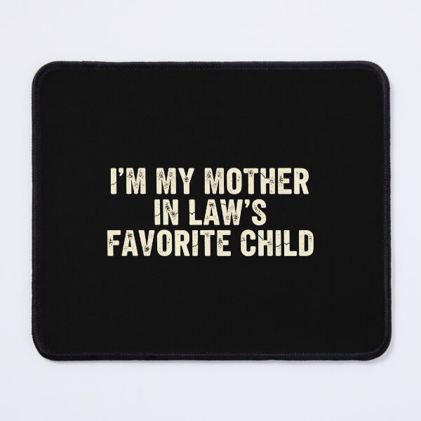Item preview, Funny Parent I'M My Mother In Law's Favorite Child designed and sold by AileighKyser.