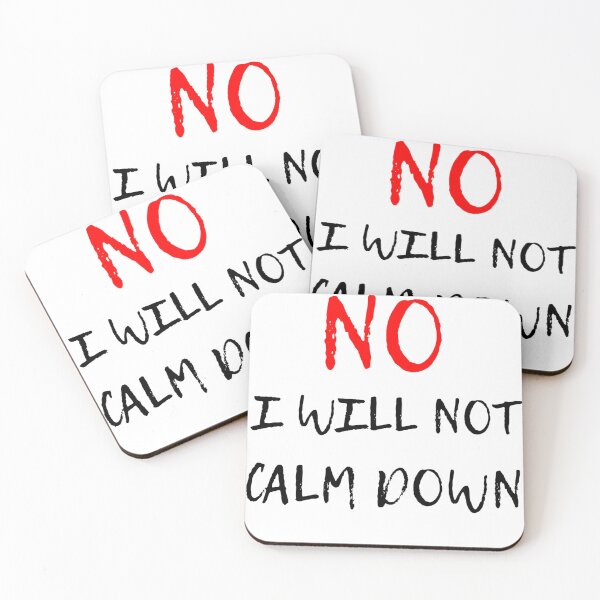 Item preview, no, I will not Calm down designed and sold by Blockhead Designs.