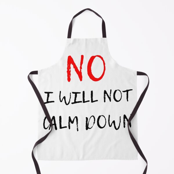 Item preview, no, I will not Calm down designed and sold by Blockhead Designs.