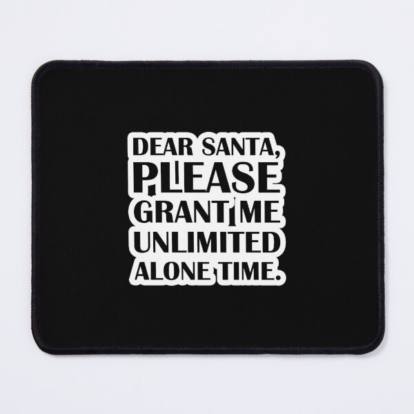 Item preview, Dear Santa, Please Grant Me Unlimited Alone Time.  designed and sold by shelliehoward.