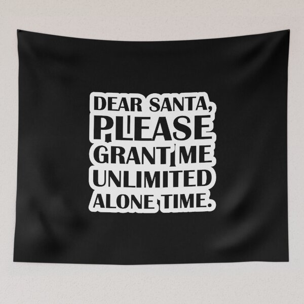 Item preview, Dear Santa, Please Grant Me Unlimited Alone Time.  designed and sold by shelliehoward.