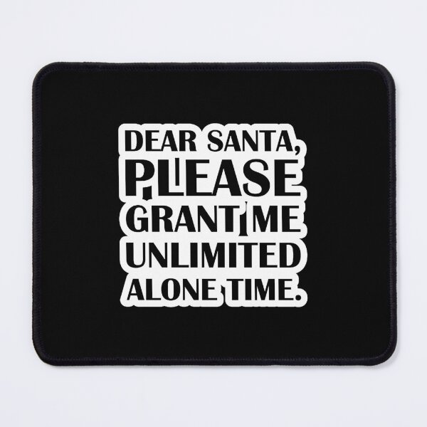 Item preview, Dear Santa, Please Grant Me Unlimited Alone Time. designed and sold by carringtonpaula.