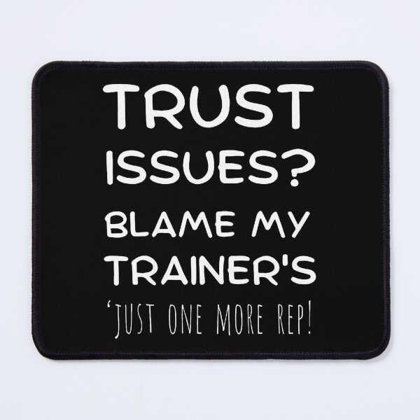 Item preview, Trust Issues Blame My Trainer's Just One More Rep Workout designed and sold by LunaDangelo.