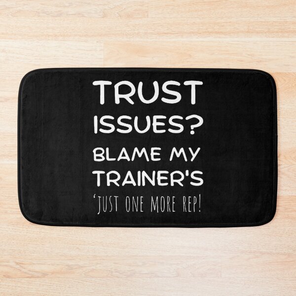 Item preview, Trust Issues Blame My Trainer's Just One More Rep Workout designed and sold by LunaDangelo.