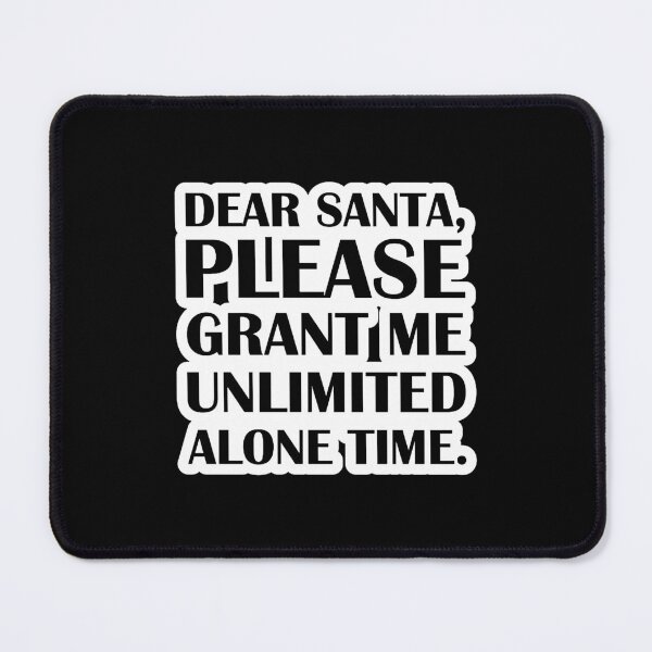 Item preview, Dear Santa, Please Grant Me Unlimited Alone Time. designed and sold by katherinerizer.