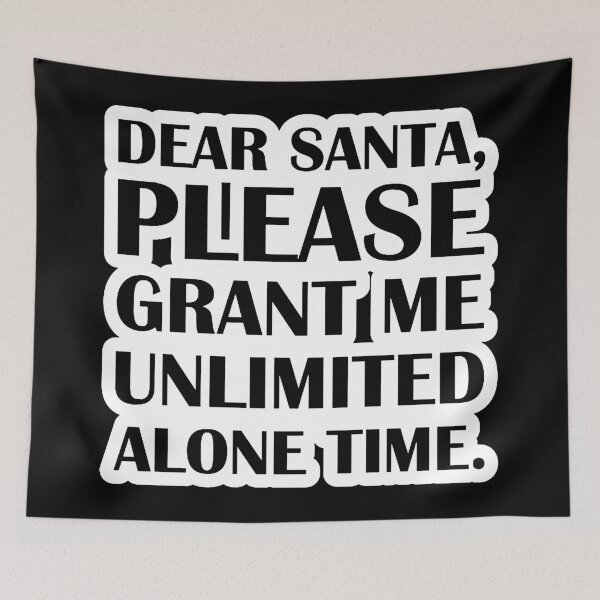 Item preview, Dear Santa, Please Grant Me Unlimited Alone Time. designed and sold by candacebinns.