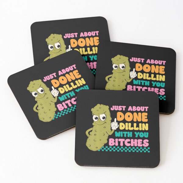 Item preview, Pickle Saying Just About Done Dillin With You Bitches Humor designed and sold by LunaDangelo.