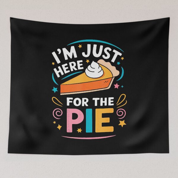 Item preview, I'M Just Here For The Pie Pie Day designed and sold by markettathorn.