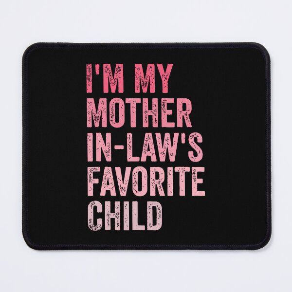 Item preview, I'M My Mother In Laws Favorite Child Funny Parent Family designed and sold by RylynKaub86.