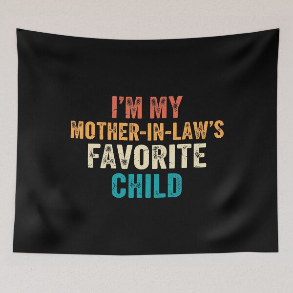 Item preview, Im My Mother In Laws Favorite Child Funny Parent Humor designed and sold by RylynKaub86.
