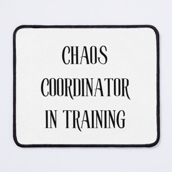 Item preview, Chaos Coordinator in Training | Funny Quote designed and sold by Haevora.
