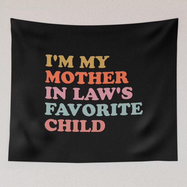 Item preview, I'M My Mother In Law's Favorite Child Funny Parent designed and sold by RylynKaub86.