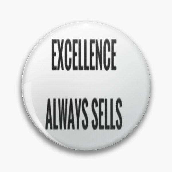 Item preview, Excellence Sells designed and sold by GJA4PA.